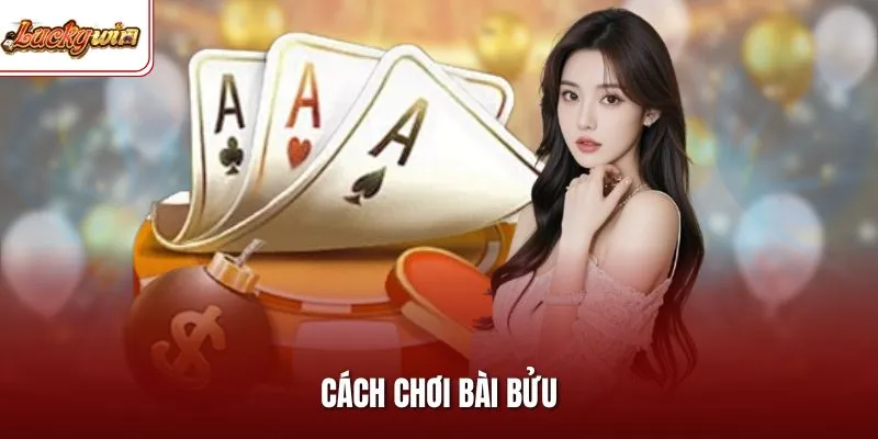 Cách Chơi Bài Bửu Cho Hội Viên Mới Tại Trang Chủ LUCKYWIN