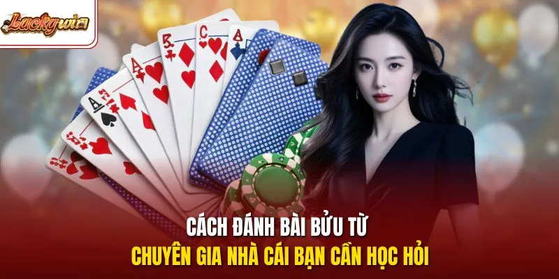 Cách đánh bài Bửu từ chuyên gia nhà cái bạn cần học hỏi