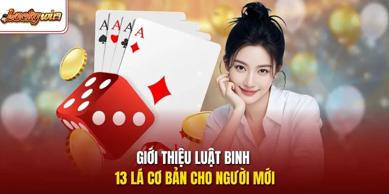 Giới thiệu luật binh 13 lá cơ bản cho người mới 