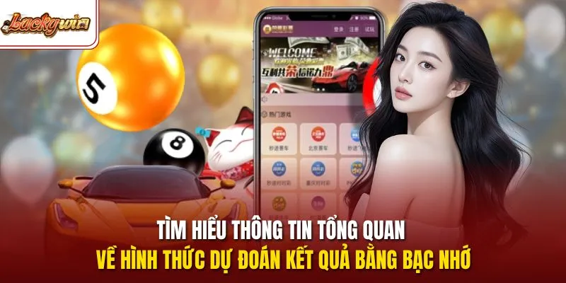 Tìm hiểu thông tin tổng quan về hình thức dự đoán kết quả bằng bạc nhớ 