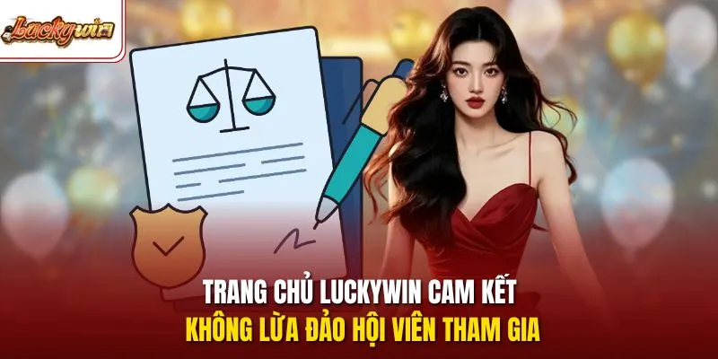 Trang chủ LUCKYWIN cam kết không lừa đảo hội viên tham gia
