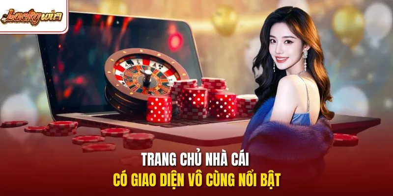 Trang chủ nhà cái có giao diện vô cùng nổi bật